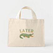 Mini Tote Bag Plus tard Gator Funny Alligator Sarcastique Crocod (Devant)
