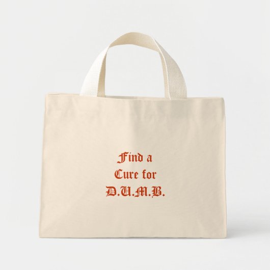 Mini Tote Bag Trouvez un remède pour D.U.M.B. (Devant)