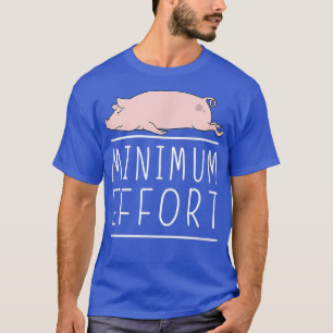 Minimale inspanning Funny Pig Minimalist Lazy Joke T-shirt