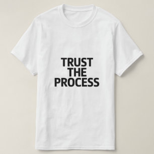 Minimale Motivatie Spreuk Vertrouw Op Het Proces T-shirt