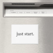 Minimalist Inspirational Quote Just Start Magnet (In Situ (Lave-vaisselle))