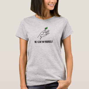 Minimalistische Be-Leaf In Yourself Moderne Mono T-shirt