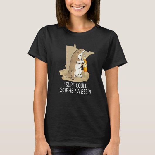 Minnesota-Gezegde, ik weet zeker dat ik een bier k T-shirt (Voorkant)
