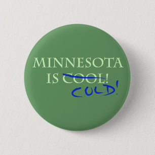 Minnesota is Cool - en Cold! Ronde Button 5,7 Cm