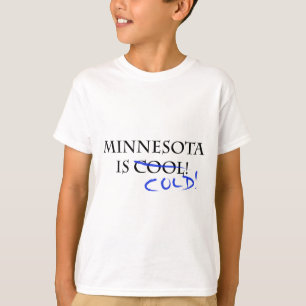 Minnesota is Cool - en Cold! T-shirt