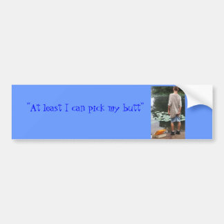 "Minstens ik kan mijn kont kiezen" Bumpersticker