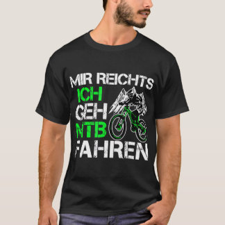 Mir Reichts Ich Geh Mountain Bike Ride - Mountain T-shirt