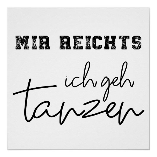 mir reichts ich geh tanzen perfect poster (Voorkant)