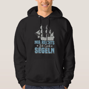 Mir Reichts Ich Geh Zeilboot Zeilboot Hoodie