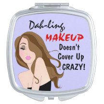 "Dah-ling, MAKEUP ne couvre pas la folie !