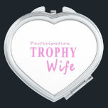 Miroir De Poche Participation TROPHY<br><div class="desc">Participation TROPHY Wife funny anniversary vend or bridal shower present or bachelorette party !</div>