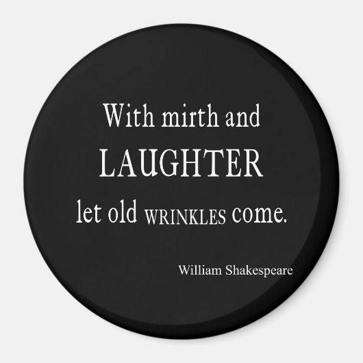 Mirth and Laughter Old Wrinkles Shakespeare Quote Magneet (Voorkant)