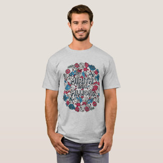 Mirth in Millions T-shirt
