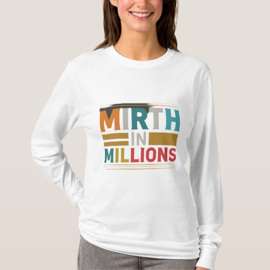 Mirth in Millions T-shirt (Voorkant)