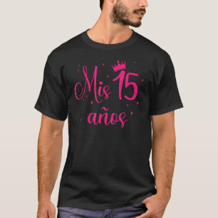 Mis 15 Años - Regalos Para Quinceanera, Quince 15t T-shirt