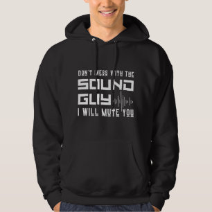 Mis niet met de geluidsman die ik je zal dempen. hoodie