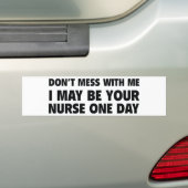 Mis niet met mij dat ik op een dag je verpleegster bumpersticker (Op auto)