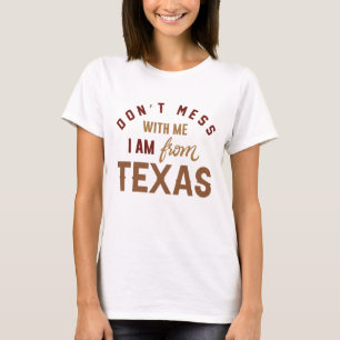 Mis niet met mij dat ik uit Texas kom. T-shirt