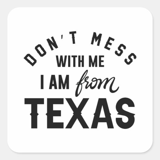 Mis niet met mij dat ik uit Texas kom. Vierkante Sticker (Voorkant)