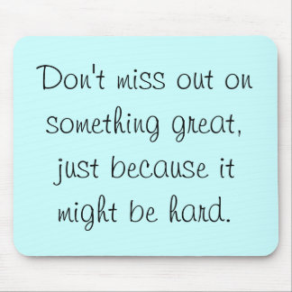 Mis niet op iets groots muismat