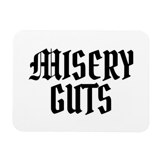Misery Guts Magneet (Horizontaal)