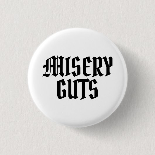 Misery Guts Ronde Button 3,2 Cm (Voorkant)