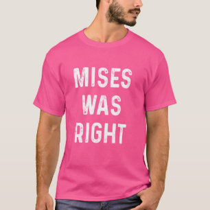 Mises was de rechtse libertariër Ludwig von Mises  T-shirt