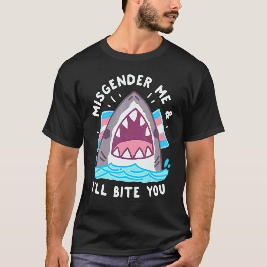 Misgender Me And I'll Bite You T-shirt (Voorkant)