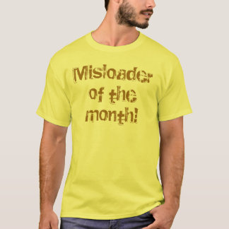 Misloader van de maand! t-shirt