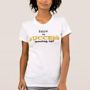 Mislukking is succes dat omhoog beweegt t-shirt