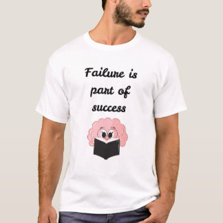 Mislukking maakt deel uit van succes t-shirt