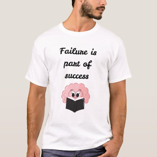 Mislukking maakt deel uit van succes t-shirt (Voorkant)