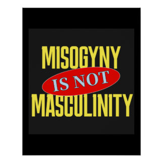 Misogynie is geen masculiniteit perfect poster