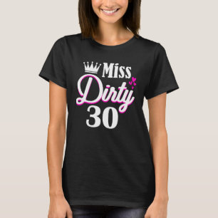 Miss Dirty Dertig 30 jaar oude geboorte 30e verjaa T-shirt