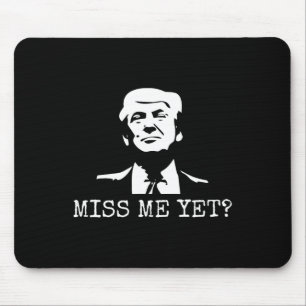 - Miss Me Toch Donald Trump - 45e President Trump Muismat