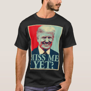 Miss Me Toch Donald Trump 45th President Trump T-shirt