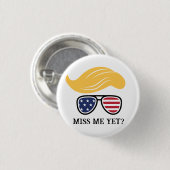Miss Me Yet Funny Trump Button 2024 (Voorkant /achterkant)