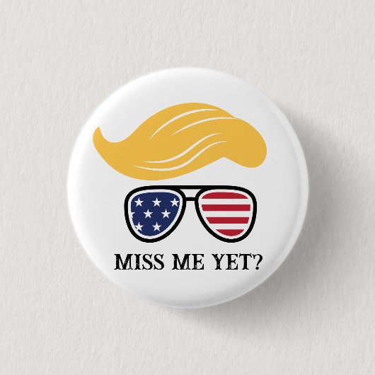 Miss Me Yet Funny Trump Button 2024 (Voorkant)