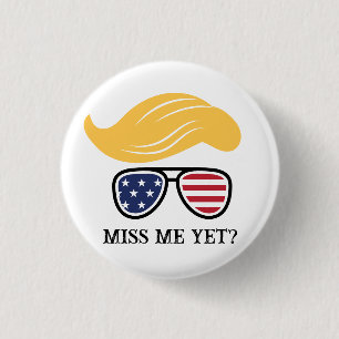 Miss Me Yet Funny Trump Button 2024
