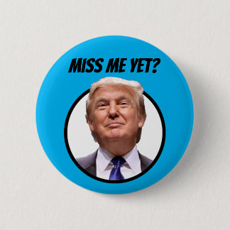 Miss mij toch? Donald Trump Ronde Button 5,7 Cm