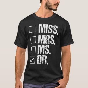 Miss Mrs Dr. PhD Afstuderen Doctoraat T-shirt