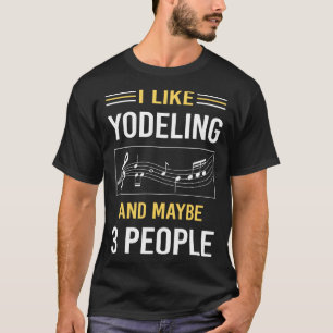 Misschien 3 mensen Yodeling Yodel T-shirt