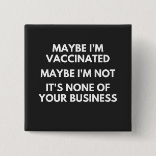 Misschien ben ik gevaccineerd, misschien ben ik ge vierkante button 5,1 cm