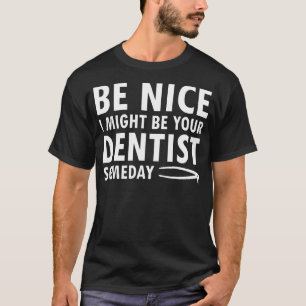 Misschien ben ik je tandarts ooit een grappige tan t-shirt
