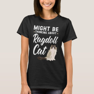 Misschien Denkend Aan Ragdoll Kat Kitty Meow Kit T-shirt