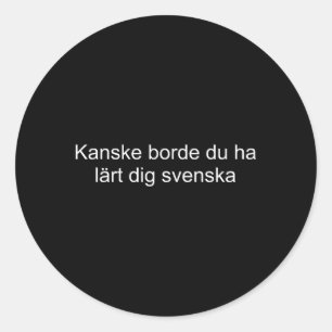Misschien had je Zweeds moeten leren Ronde Sticker