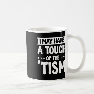 Misschien heb ik een vleugje van de Tism 2 Koffiemok