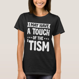 Misschien heb ik een vleugje van de Tism 2 T-shirt