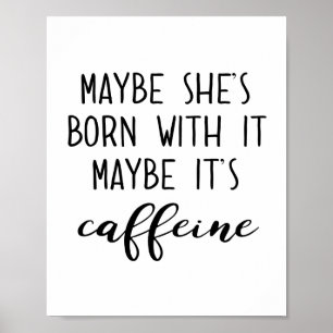 Misschien is het Caffeine Poster