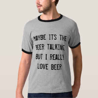 Misschien is het een biertje om te praten, maar ik t-shirt
